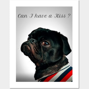 Pug: Can I have a Kiss ? Posters and Art